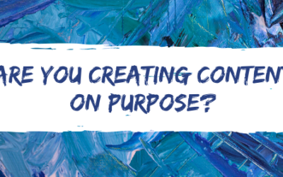 Are You Creating Content On Purpose?