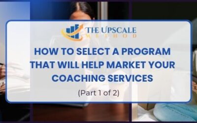 How to Select a Program that will Help Market your Coaching Services (PART 1 OF 2)