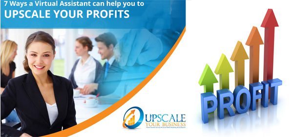 7 Ways a Virtual Assistant Can Help You to ‘Upscale’ Your Profits