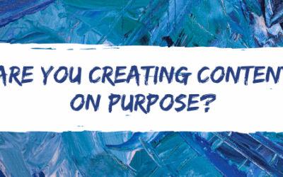 Blog 3 Are You Creating Content On Purpose?