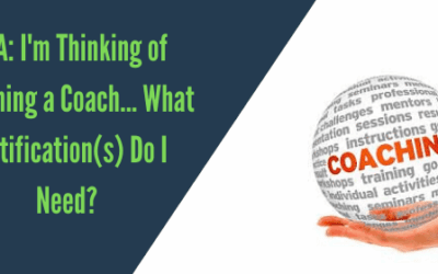 Blog 2 Q&A I'm Thinking of Becoming a Coach… What Certification(s) Do I Need?
