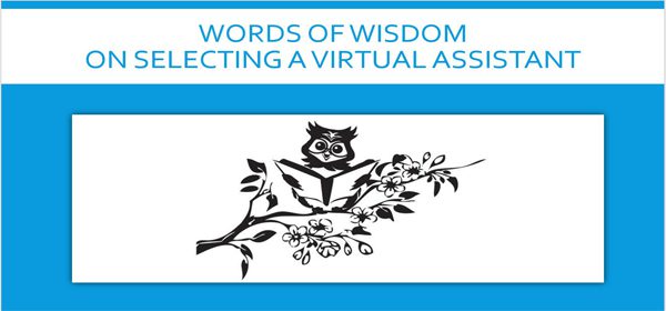 "WORDS OF WISDOM ON SELECTING A VIRTUAL ASSISTANT