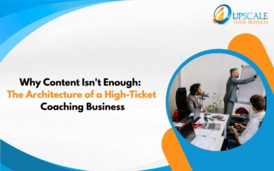 Why Content Isn't Enough: The Architecture of a High-Ticket Coaching Business