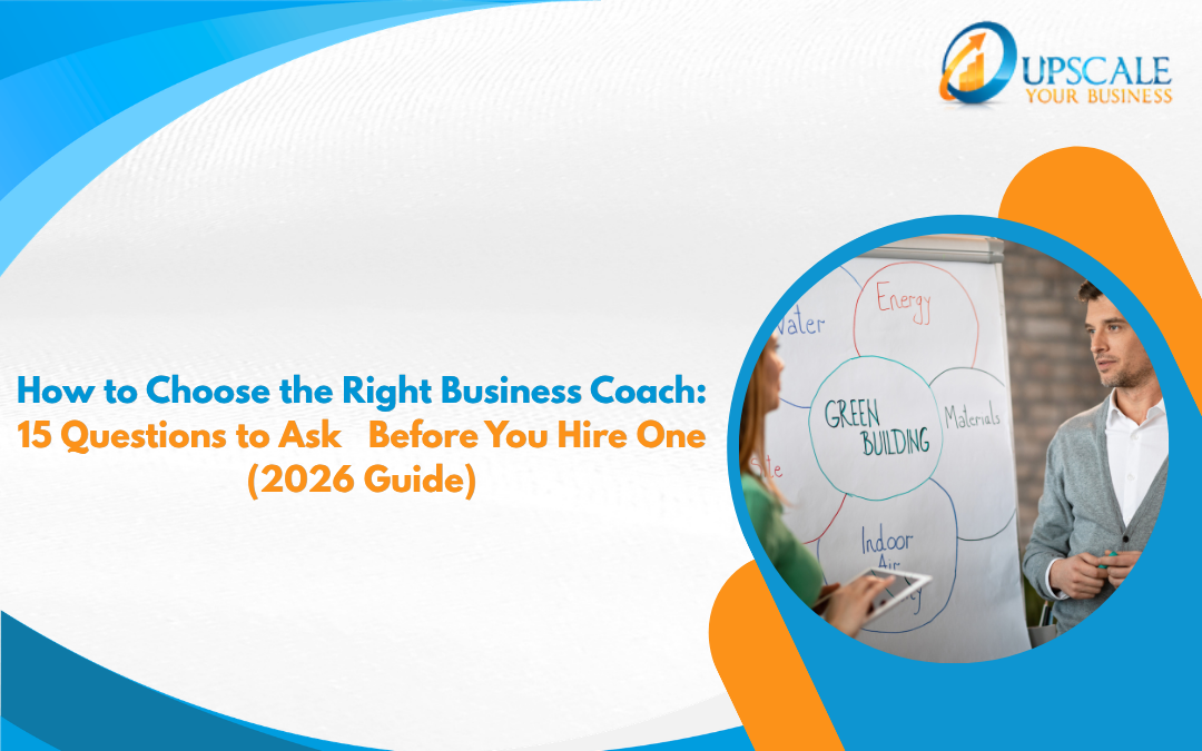 How to Choose the Right Business Coach: 15 Questions to Ask Before You Hire One (2026 Guide)