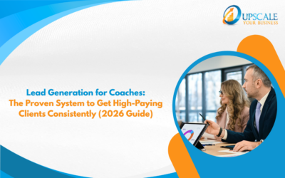 Lead Generation for Coaches: The Proven System to Get High-Paying Clients Consistently (2026 Guide)