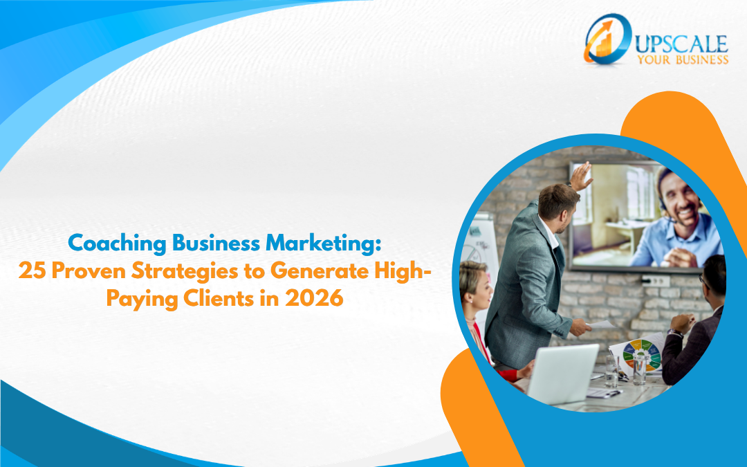 Coaching Business Marketing: 25 Proven Strategies to Generate High-Paying Clients in 2026