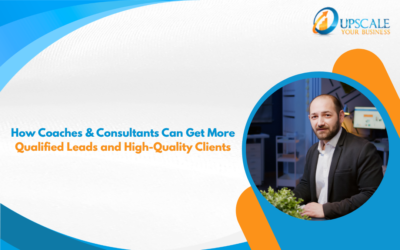 Blog 2 How Coaches & Consultants Can Get More Qualified Leads and High-Quality Clients