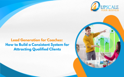 Blog 3 Lead Generation for Coaches: How to Build a Consistent System for Attracting Qualified Clients